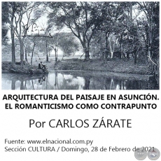 ARQUITECTURA DEL PAISAJE EN ASUNCIÓN. EL ROMANTICISMO COMO CONTRAPUNTO - Por CARLOS ZÁRATE - Domingo, 28 de Febrero de 2021